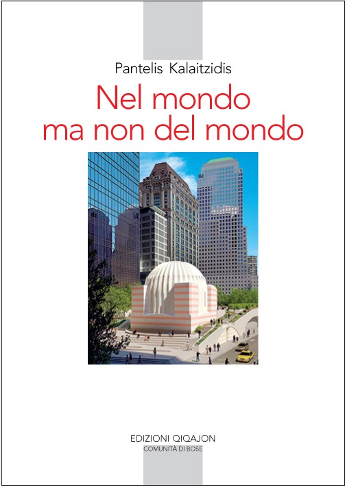 “In the world”, but not “of the world” A collection of brief essays translated in Italian, by the Director of the Volos Academy for Theological Studies Dr. Pantelis Kalaitzidis