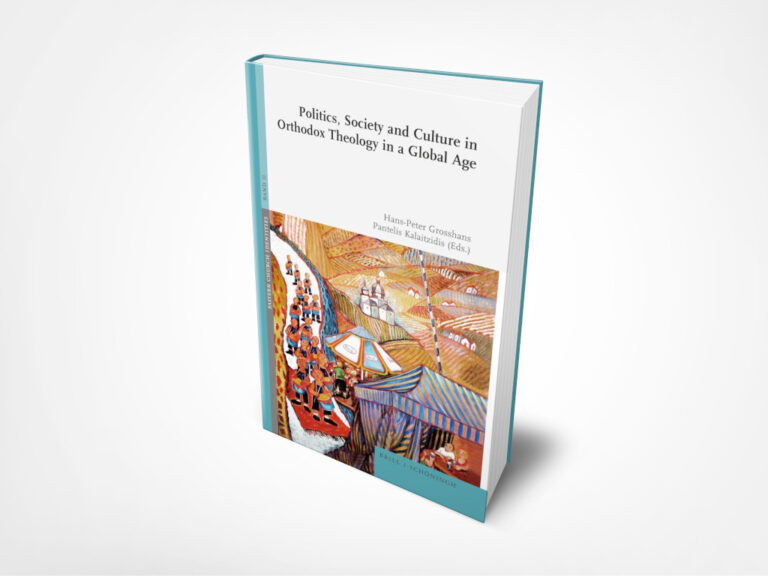 New Edition Hans-Peter Grosshans & Pantelis Kalaitzidis (eds): POLITICS, SOCIETY AND CULTURE IN ORTHODOX THEOLOGY IN A GLOBAL AGE