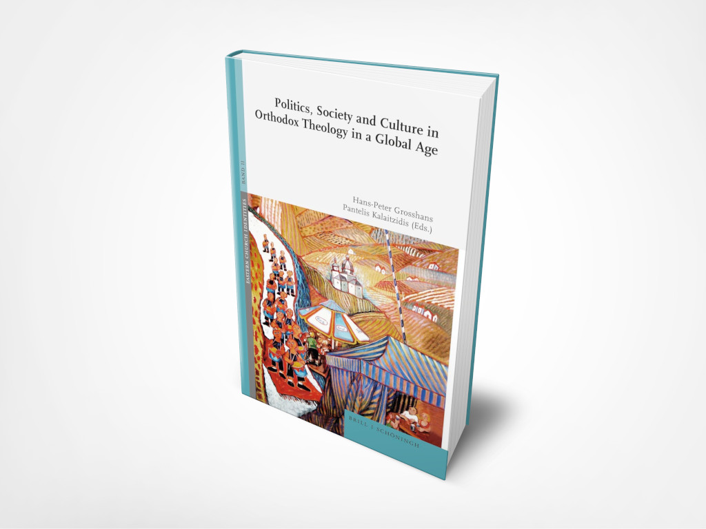 New Edition Hans-Peter Grosshans & Pantelis Kalaitzidis (eds): POLITICS, SOCIETY AND CULTURE IN ORTHODOX THEOLOGY IN A GLOBAL AGE